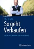 So geht Verkaufen: Mit 99 nls-Lektionen zum Eliteverkäufer Marc M. Galal Author