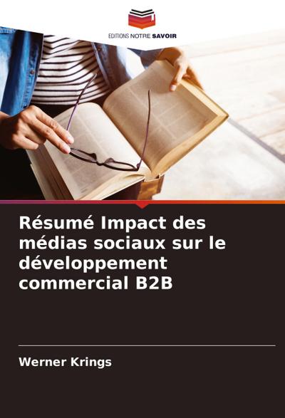 Résumé Impact des médias sociaux sur le développement commercial B2B