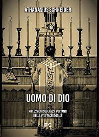 Uomo di Dio. Riflessioni sugli assi portanti della vita sacerdotale