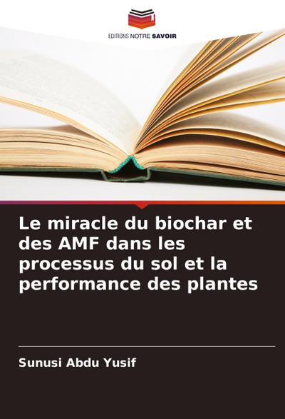 Le miracle du biochar et des AMF dans les processus du sol et la performance des plantes
