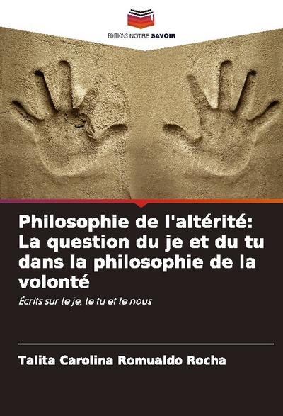 Philosophie de l’altérité: La question du je et du tu dans la philosophie de la volonté