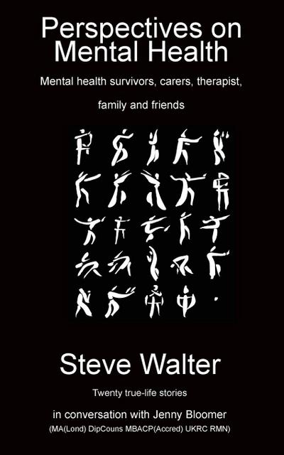 Perspectives on Mental Health Mental health survivors, carers, therapist, family and friends