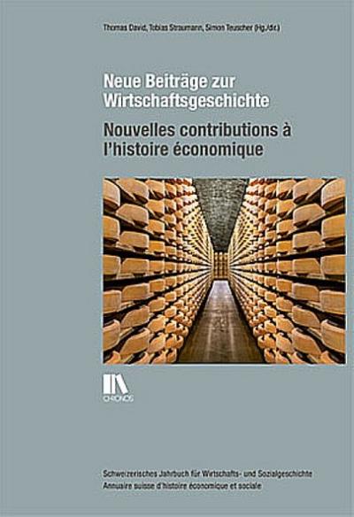 Neue Beiträge zur Wirtschaftsgeschichte - Nouvelles contributions à l’histoire économique