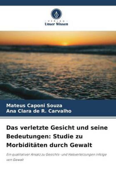Das verletzte Gesicht und seine Bedeutungen: Studie zu Morbiditäten durch Gewalt