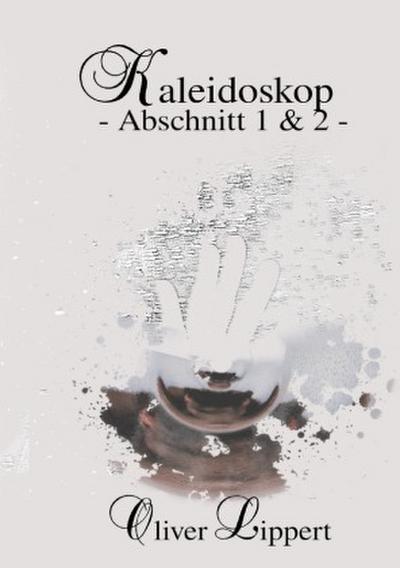 Kaleidoskop - Abschnitt 1 & 2