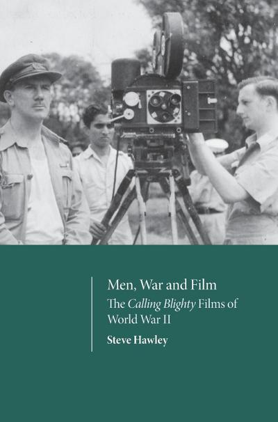 Men, War and Film - The Calling Blighty Films of World War II