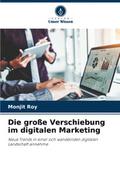 Die große Verschiebung im digitalen Marketing