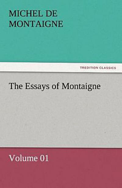 The Essays of Montaigne - Volume 01