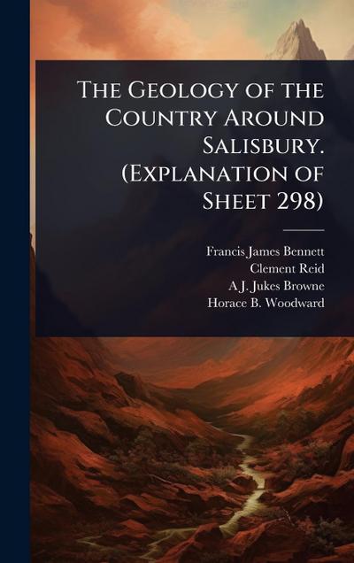 The Geology of the Country Around Salisbury. (Explanation of Sheet 298)
