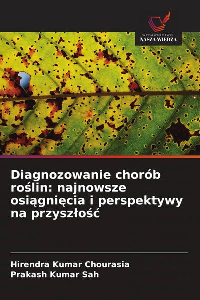 Diagnozowanie chorób ro¿lin: najnowsze osi¿gni¿cia i perspektywy na przysz¿o¿¿