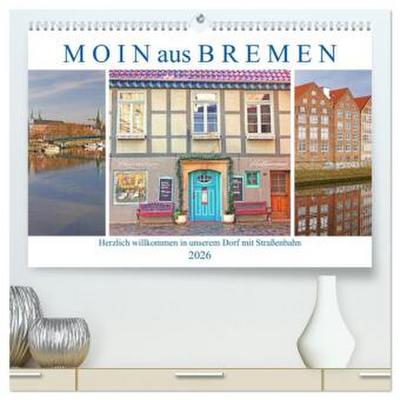 Moin aus Bremen. Herzlich willkommen in unserem Dorf mit Straßenbahn (hochwertiger Premium Wandkalender 2026 DIN A2 quer), Kunstdruck in Hochglanz