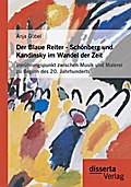 Der Blaue Reiter - Schönberg und Kandinsky im Wandel der Zeit: Berührungspunkt zwischen Musik und Malerei zu Beginn des 20.Jahrhunderts