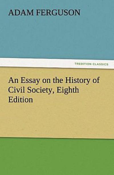 An Essay on the History of Civil Society, Eighth Edition