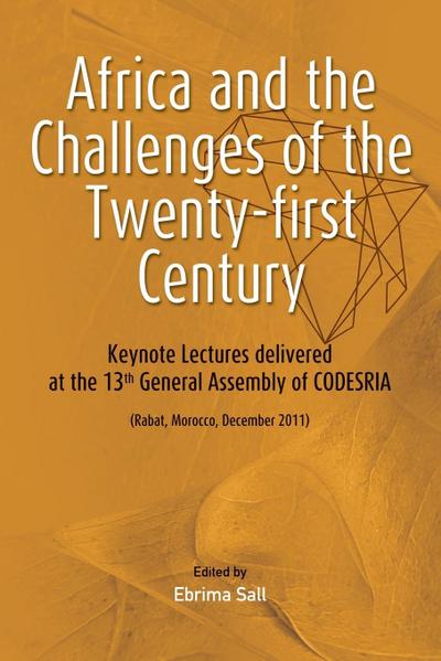 Africa and the Challenges of the Twenty-first Century. Keynote Addresses delivered at the 13th General Assembly of CODESRIA