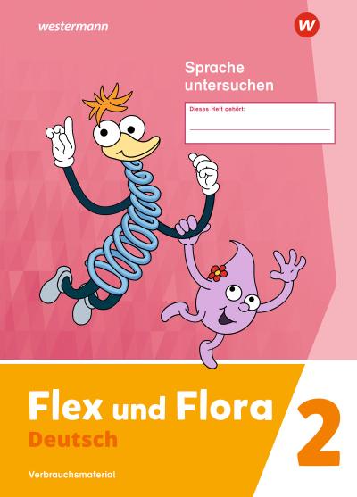 Flex und Flora 2. Heft Sprache untersuchen: Verbrauchsmaterial