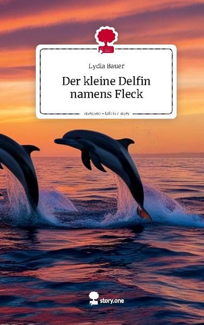 Der kleine Delfin namens Fleck. Life is a Story - story.one