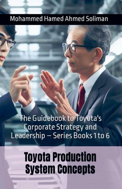 The Guidebook to Toyota’s Corporate Strategy and Leadership - Series Books 1 to 6