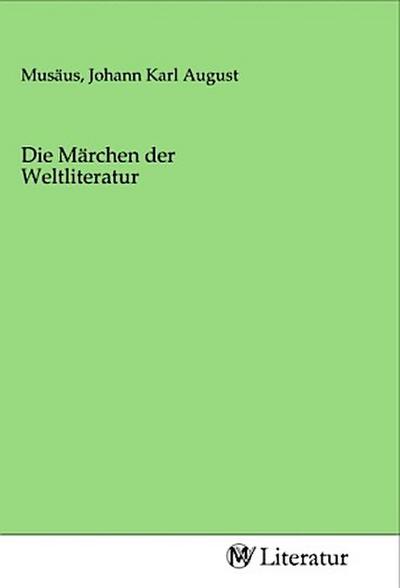 Die Märchen der Weltliteratur