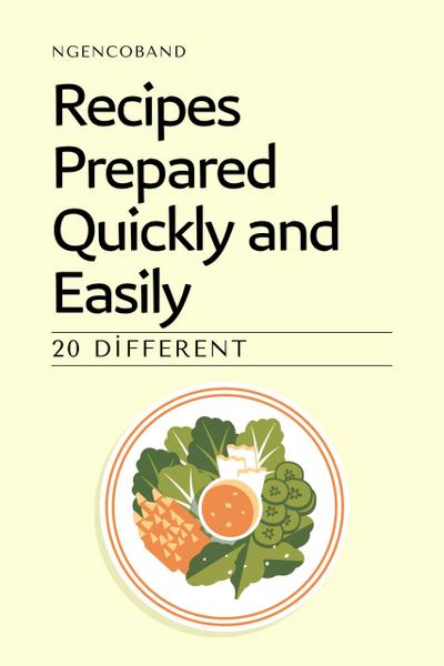 20 Different Recipes Prepared Quickly and Easily
