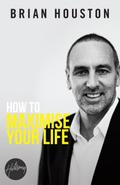 How To Maximise Your Life