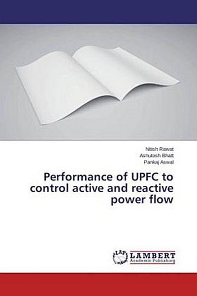 Performance of UPFC to control active and reactive power flow