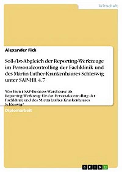 Soll-/Ist-Abgleich der Reporting-Werkzeuge im Personalcontrolling der Fachklinik und des Martin-Luther-Krankenhauses Schleswig unter SAP-HR 4.7