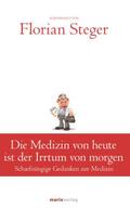 Die Medizin von heute ist der Irrtum von morgen