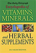 The Daily Telegraph: Encyclopedia of Vitamins, Minerals& Herbal Supplements