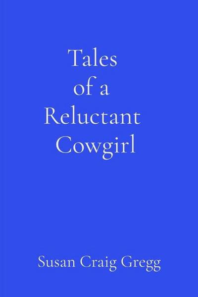Tales of a Reluctant Cowgirl