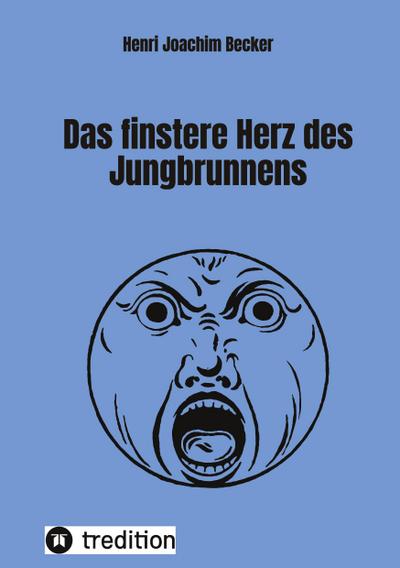 Das finstere Herz des Jungbrunnens