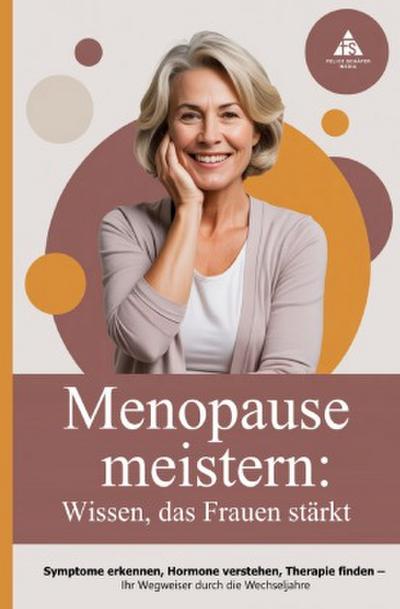 Menopause meistern: Wissen, das Frauen stärkt