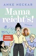 Mama reicht’s!