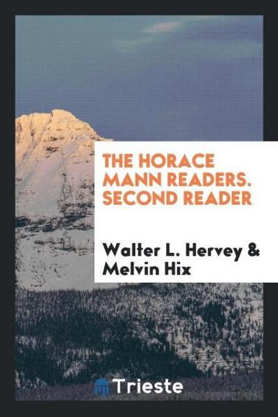 The Horace Mann Readers. Second Reader
