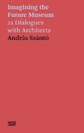 András Szántó. Imagining the Future Museum