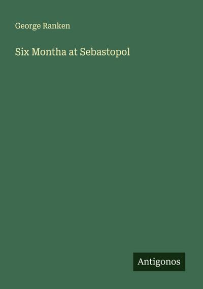 Six Montha at Sebastopol