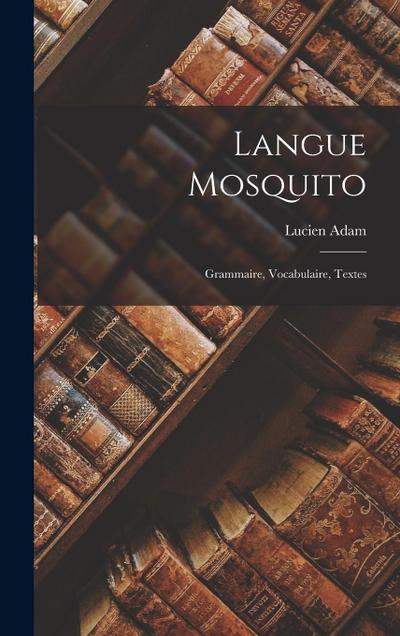 Langue Mosquito: Grammaire, Vocabulaire, Textes