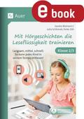 Mit Hörgeschichten die Leseflüssigkeit trainieren