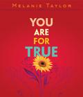 You are for True