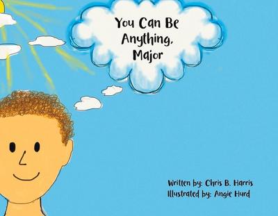 You Can Be Anything, Major