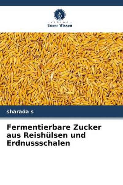 Fermentierbare Zucker aus Reishülsen und Erdnussschalen