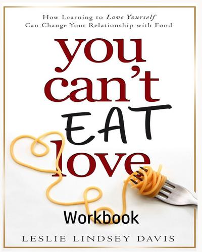 You Can’t Eat Love Workbook