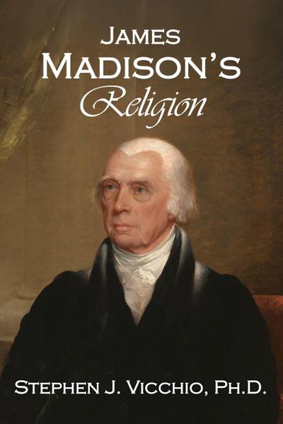 James Madison’s Religion