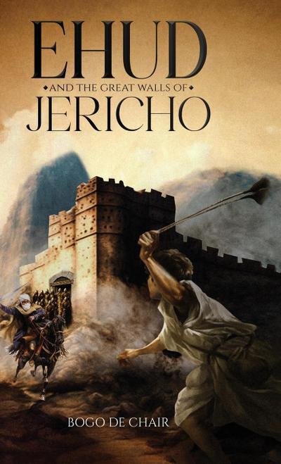 de Chair, B: Ehud and the Great Walls of Jericho