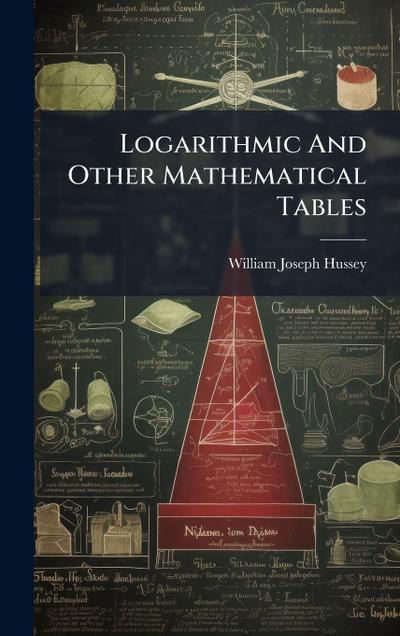 Logarithmic And Other Mathematical Tables