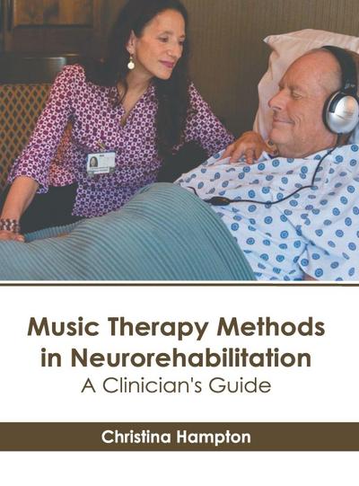 Music Therapy Methods in Neurorehabilitation: A Clinician’s Guide