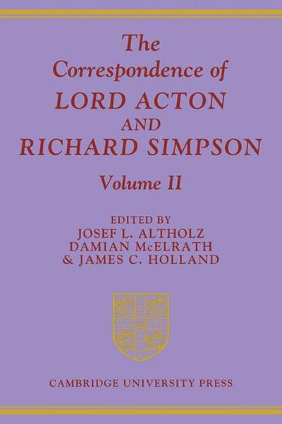 The Correspondence of Lord Acton and Richard Simpson
