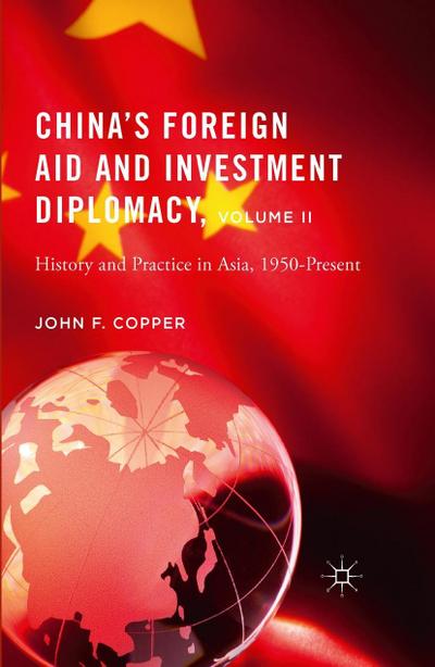 China’s Foreign Aid and Investment Diplomacy, Volume II