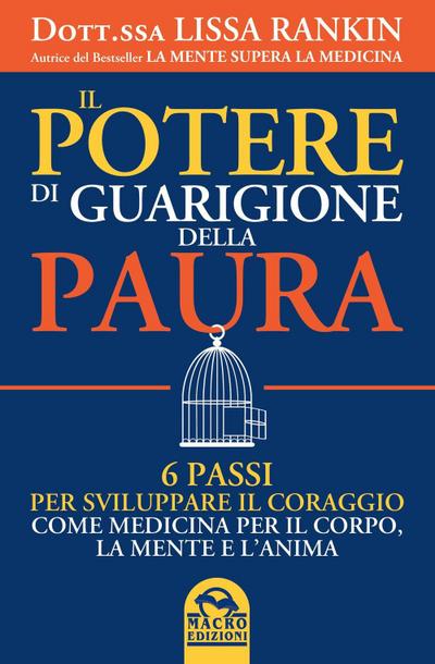 Il potere di guarigione della paura. 6 passi per sviluppare il coraggio come medicina per il corpo, la mente e l’anima