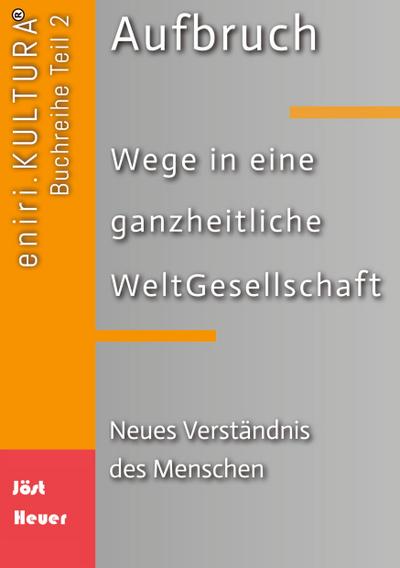 Aufbruch  -  Wege in eine ganzheitliche WeltGesellschaft