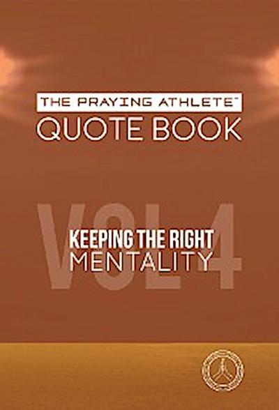 The Praying Athlete Quote Book Vol. 4 Keeping the Right Mentality